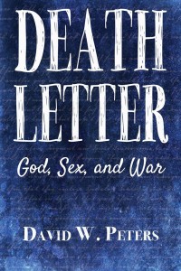 Cover of the book Death Letter: God, Sex, and War by David W. Peters